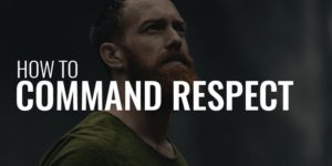 How to Command Respect • Order of Man