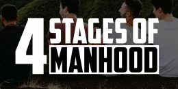 The 4 Stages of Manhood | FRIDAY FIELD NOTES