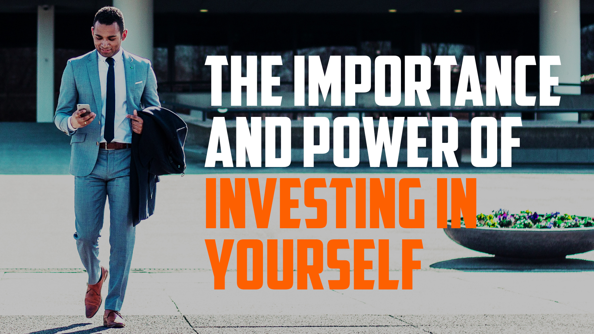 The Importance and Power of Investing in Yourself - Order of Man