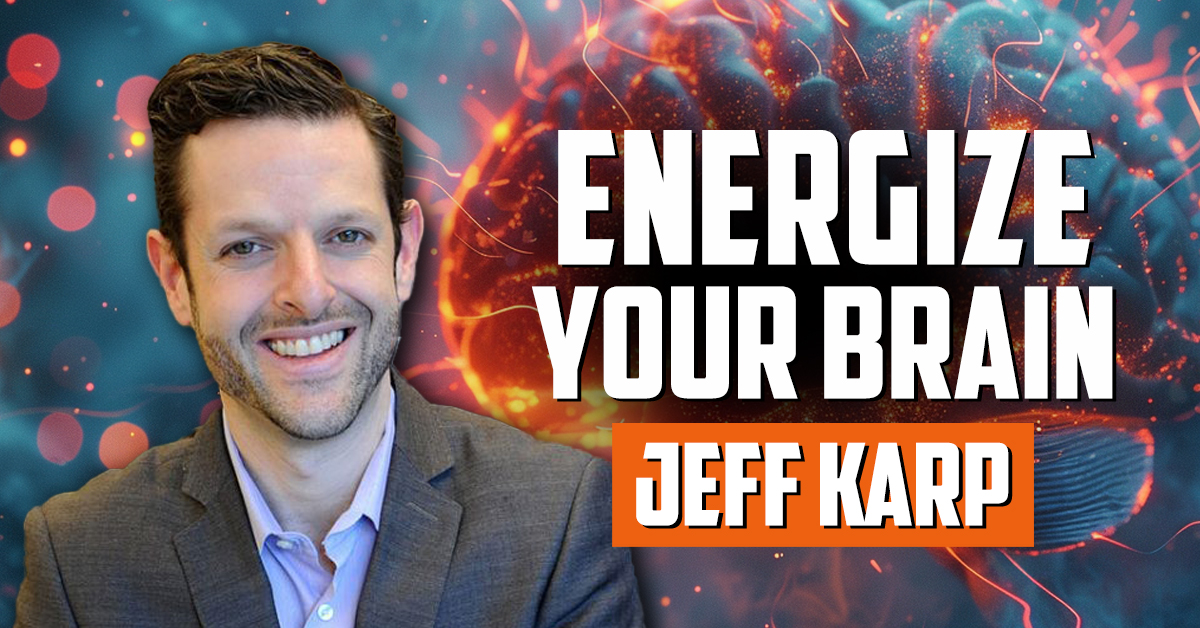 JEFF KARP | Energize Your Brain